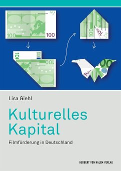 Kulturelles Kapital. Filmförderung in Deutschland - Giehl, Lisa