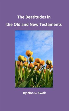 The Beatitudes in the Old and New Testaments - Kwok, Zion S.