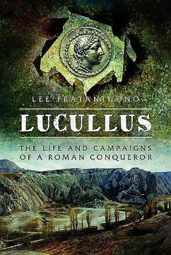 Lucullus: The Life and and Campaigns of a Roman Conqueror - Fratantuono, Lee