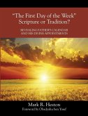 &quote;The First Day of the Week&quote; Scripture or Tradition? Revealing Father's Calendar and His Divine Appointments