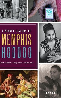 A Secret History of Memphis Hoodoo - Kail, Tony