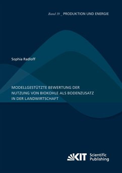 Cover Modellgestützte Bewertung der Nutzung von Biokohle als Bodenzusatz in der Landwirtschaft