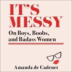 It's Messy: On Boys, Boobs, and Badass Women