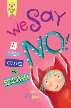 We Say No!: A Child's Guide to Resistance - Seven, John; Christy, Jana