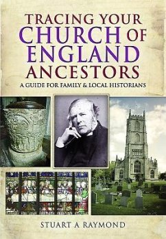 Tracing Your Church of England Ancestors - Raymond, Stuart A.