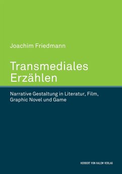 Transmediales Erzählen. Narrative Gestaltung in Literatur, Film, Graphic Novel und Game - Friedmann, Joachim