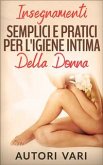 Insegnamenti semplici e pratici per l'igiene intima della donna (eBook, ePUB)