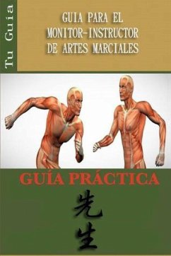 GUIA PARA EL MONITOR-INSTRUCTOR DE ARTES MARCIALES - Mercado, Ricardo; Hernandez, Felipe; Caracena, Jose