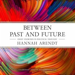 Between Past and Future: Eight Exercises in Political Thought - Arendt, Hannah