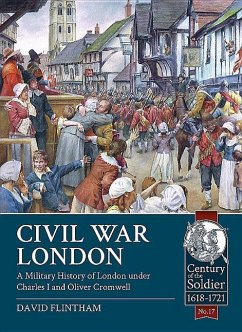 Civil War London: A Military History of London Under Charles I and Oliver Cromwell - Flintham, David