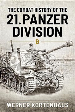 The Combat History of 21st Panzer Division 1943-45 - Kortenhaus, Werner