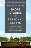 Writing & Selling Short Stories & Personal Essays: The Essential Guide to Getting Your Work Published