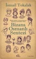 Bizans Osmanli Sentezi - Tokalak, Ismail