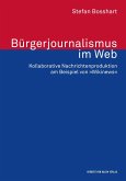 Bürgerjournalismus im Web. Kollaborative Nachrichtenproduktion am Beispiel von »Wikinews«