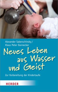 Neues Leben aus Wasser und Geist (eBook, PDF) - Saberschinsky, Alexander; Dannecker, Prof. Klaus Peter