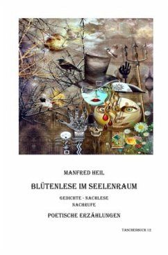 Poetische Erzählungen / Blütenlese im Seelenraum - Heil, Manfred