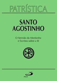 Patrística - O Sermão da Montanha e Escritos Sobre a Fé - Vol. 36 (eBook, ePUB) - Agostinho, Santo