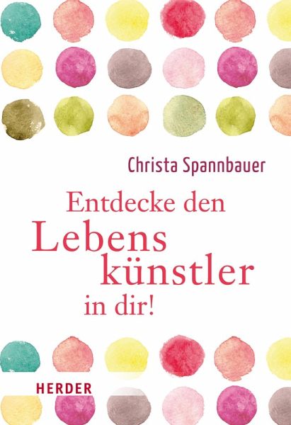 Entdecke den Lebenskünstler in dir! (eBook, ePUB) Entdecke den Lebenskünstler in dir! (eBook, ePUB)