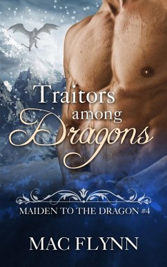 Traitors Among Dragons: Maiden to the Dragon #4 (Alpha Dragon Shifter Romance) (eBook, ePUB) - Flynn, Mac