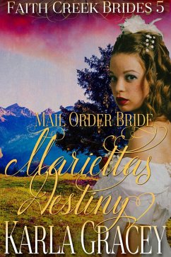 Cover Mail Order Bride - Marietta's Destiny (Faith Creek Brides, #5) (eBook, ePUB)