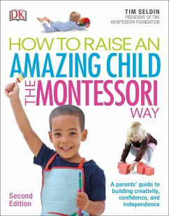 How To Raise An Amazing Child the Montessori Way, 2nd Edition - Seldin, Tim