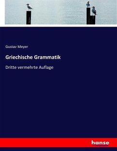 Griechische Grammatik - Meyer, Gustav