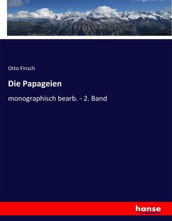 Die Papageien - Finsch, Otto