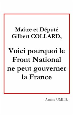 Maître et député Gilbert collard, voici pourquoi le front national ne peut gouverner la France (eBook, ePUB)