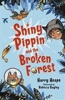 Shiny Pippin and the Broken Forest - Heape, Harry