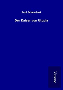 Der Kaiser von Utopia - Scheerbart, Paul