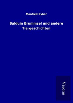Balduin Brummsel und andere Tiergeschichten - Kyber, Manfred