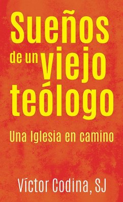 Sueños de un viejo teólogo : una Iglesia en camino - Codina, Víctor