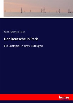 Der Deutsche in Paris - Traun, Karl E. Graf von