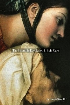 The Scientific Revolution in Skin Care - Sivak, Hannah