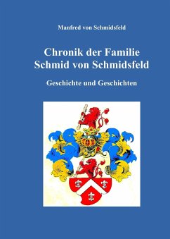 Chronik der Familie Schmid von Schmidsfeld - Schmidsfeld, Manfred von