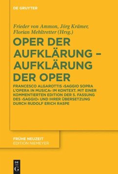 Oper der AufklÃ¤rung - AufklÃ¤rung der Oper: Francesco Algarottis 'Saggio sopra l'opera in musica' im Kontext. Mit einer kommentierten Edition der 5.