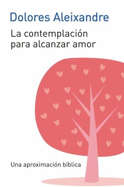 La contemplación para alcanzar el amor - Aleixandre, Dolores