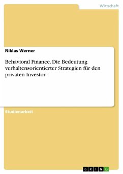 Behavioral Finance. Die Bedeutung verhaltensorientierter Strategien für den privaten Investor - Werner, Niklas