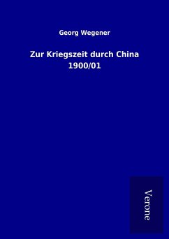 Zur Kriegszeit durch China 1900/01