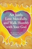 Act Justly, Love Mercifully, and Walk Humbly with Your God (eBook, ePUB) Act Justly, Love Mercifully, and Walk Humbly with Your God (eBook, ePUB)