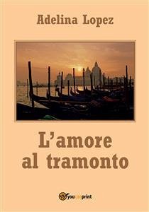 L'amore al tramonto (eBook, ePUB) - Lopez, Adelina