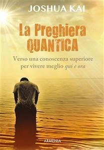 La preghiera quantica (eBook, ePUB) - Kai, Joshua