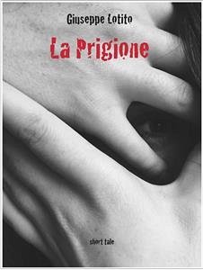 La Prigione (eBook, ePUB) - Lotito, Giuseppe