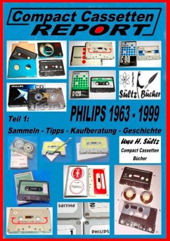 Compact Cassetten Report - Teil 1: Sammeln - Tipps - Kaufberatung - Geschichte - Philips von 1963 bis 1999 (eBook, ePUB)