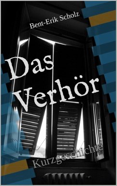 Das Verhör (eBook, ePUB) - Scholz, Bent-Erik