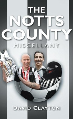 The Notts County Miscellany (eBook, ePUB) - Clayton, David