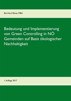 Bedeutung und Implementierung von Green Controlling in NÖ Gemeinden auf Basis ökologischer Nachhaltigkeit - Ebner, Bernhard