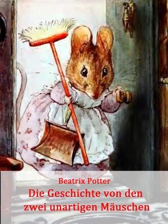 Die Geschichte von den zwei unartigen Mäuschen (eBook, ePUB) - Potter, Beatrix