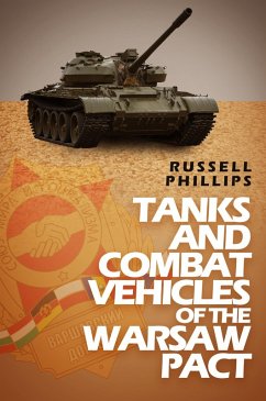Tanks and Combat Vehicles of the Warsaw Pact (Weapons and Equipment of the Warsaw Pact, #1) (eBook, ePUB) - Phillips, Russell