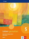 Leben gestalten. Schülerbuch 5.Schuljahr. Ausgabe Bayern Gymnasium ab 2017